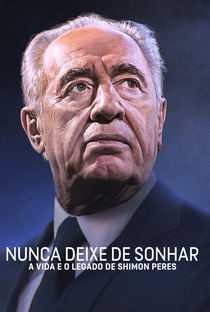 Nunca Deixe de Sonhar: A Vida e o Legado de Shimon Peres - Poster / Capa / Cartaz - Oficial 1