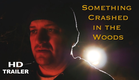 Something Crashed in the Woods - Official Trailer HD