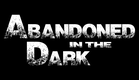 Abandoned in the Dark (Teaser Trailer)
