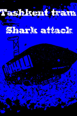 Tashkent Tram-Shark Attack (Нападение трамвая-акулы на Ташкент)