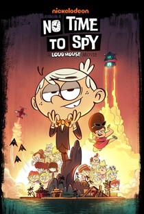 The Loud House - No Time to Spy - Poster / Capa / Cartaz - Oficial 1