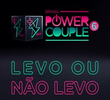 Levo ou Não Levo - Power Couple Brasil 6