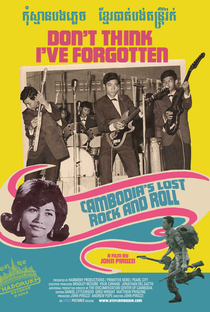 Don’t Think I’ve Forgotten: Cambodia’s Lost Rock and Roll - Poster / Capa / Cartaz - Oficial 1