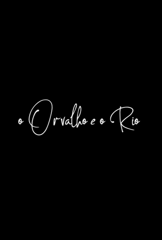 Poster 1 de Filme O Orvalho e o Rio (2020)