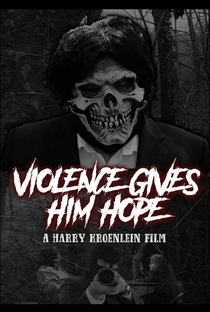 Violence Gives Him Hope - Poster / Capa / Cartaz - Oficial 1