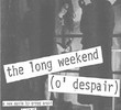  The Long Weekend (O'Despair)