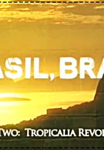Brasil, Brasil - Episódio 2: Revolução Tropicália (Brasil, Brasil - Part Two: Tropicalia Revolution)