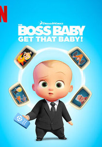 O Poderoso Chefinho: Pega Esse Bebê! Especial Interativo (The Boss Baby: Get That Baby! Interactive Special)