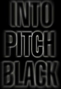 Into Pitch Black (Into Pitch Black)