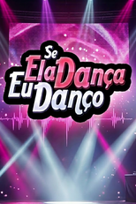 Se Ela Dança Eu Danço (Se Ela Dança Eu Danço)