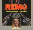Remo: Desarmado e Perigoso
