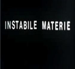 Instabile Materie