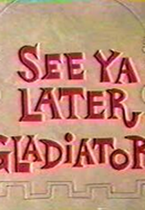 See Ya Later Gladiator (See Ya Later Gladiator)