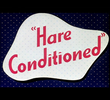 Hare Conditioned