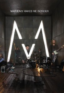 Maroon 5: Makes Me Wonder (Maroon 5: Makes Me Wonder)