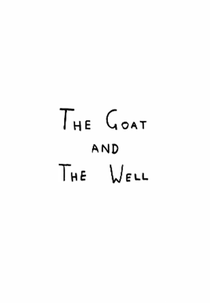 The Goat and the Well (The Goat and the Well)