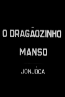 O Dragãozinho Manso: Jonjoca - Poster / Capa / Cartaz - Oficial 1