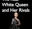 The Real White Queen And Her Rivals