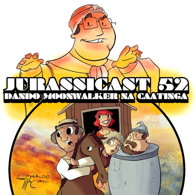 JurassiCast 52 - Dando Moonwalker na Caatinga