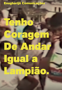 Tenho Coragem de Andar Igual a Lampião (Tenho Coragem de Andar Igual a Lampião)