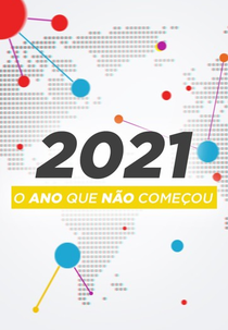 2021: O Ano Que Não Começou (2021: O Ano Que Não Começou)