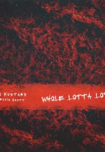DJ Mustard Feat. Travis Scott: Whole Lotta Lovin' (DJ Mustard Feat. Travis Scott: Whole Lotta Lovin')
