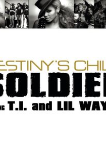 Destiny's Child Feat. T.I. & Lil Wayne: Soldier (Destiny's Child Feat. T.I. & Lil Wayne: Soldier)