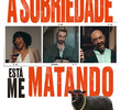 A sobriedade está me matando