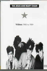 The Jesus and Mary Chain (The Jesus and Mary Chain Videos 1985 To 1989)