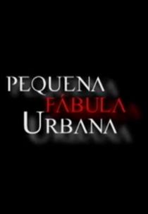 Pequena Fábula Urbana (Pequena Fábula Urbana)
