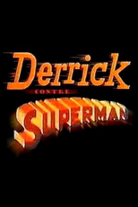Derrick Contre Superman (Derrick Contre Superman)