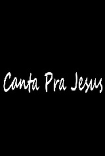 Canta Pra Jesus - Poster / Capa / Cartaz - Oficial 1