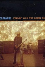 Nickelback: Feelin' Way Too Damn Good (Nickelback: Feelin' Way Too Damn Good)