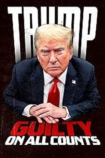 Poster de Filme Trump: Guilty on All Counts (2024)