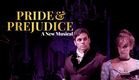 Pride and Prejudice: A New Musical | Music and Performances Adaptation of Jane Austen's Novel