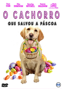 O Cachorro que Salvou a Páscoa  (The Dog Who Saved Easter)