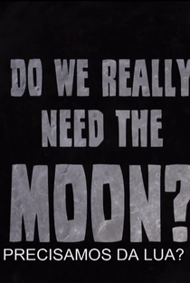Precisamos da Lua? - Poster / Capa / Cartaz - Oficial 1