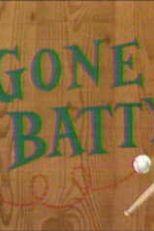 Gone Batty (Gone Batty)