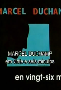 Marcel Duchamp Em Vinte E Seis Minutos - Poster / Capa / Cartaz - Oficial 1