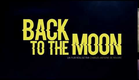 Back to the Moon (2019) Trailer (Documentary) Charles-Antoine de Rouvre