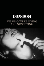 Con-Dom: We Who Were Living Are Now Dying (Con-Dom: We Who Were Living Are Now Dying)
