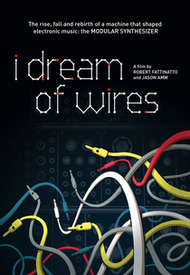 I Dream of Wires (I Dream of Wires: The Modular Synthesizer Documentary)