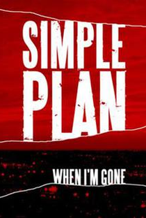 Simple Plan: When I'm Gone - Poster / Capa / Cartaz - Oficial 1