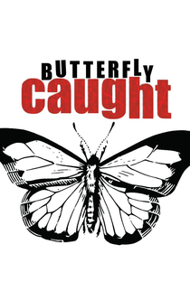 Butterfly Caught - Poster / Capa / Cartaz - Oficial 1