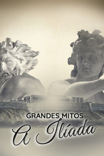  de Série Grandes Mitos: A Ilíada (2019)