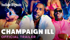 Champaign ILL - Official Trailer