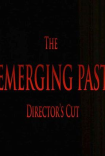 The Emerging Past Directors Cut - Poster / Capa / Cartaz - Oficial 1