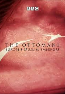 Os Otomanos: Imperadores Muçulmanos da Europa (The Ottomans: Europe's Muslim Emperors)