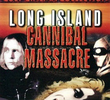 The Long Island Cannibal Massacre