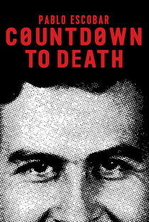 Countdown to Death: Pablo Escobar - Poster / Capa / Cartaz - Oficial 1